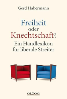 Freiheit oder Knechtschaft?: Ein Handlexikon für liberale Streiter (gebraucht)