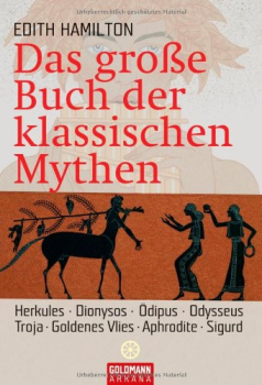 Das große Buch der klasssischen Mythen- Herkules . Dionysos . Ödipus . Odysseus . Troja . Goldenes Vlies . Aphrodite . Sigurd (gebraucht)